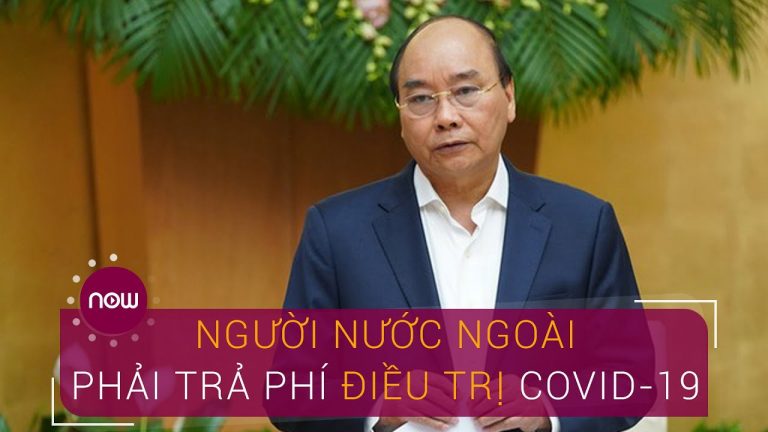 Thủ tướng: Người nước ngoài phải trả phí điều trị Covid-19