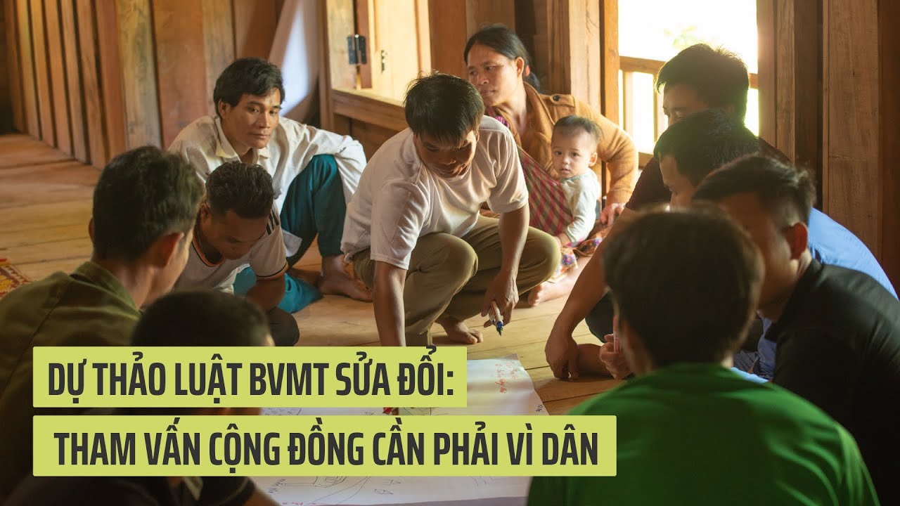 Dự thảo Luật BVMT sửa đổi: Tham vấn cộng đồng cần phải vì dân