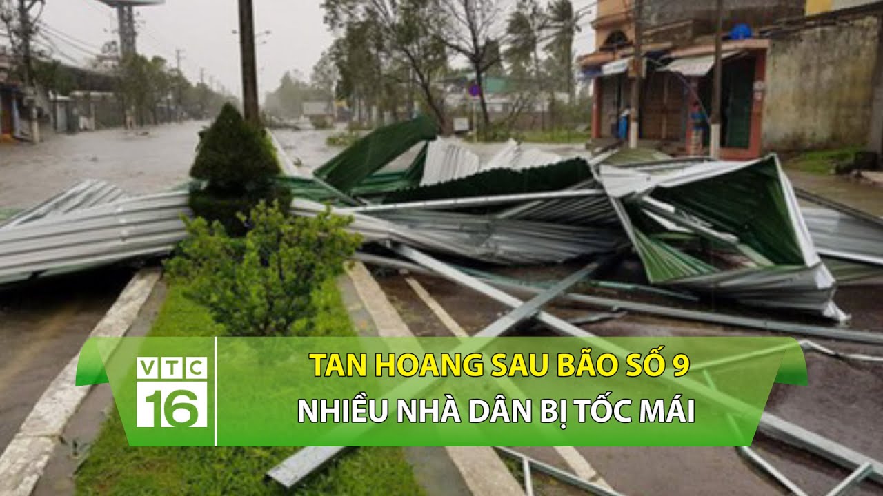 Tan hoang sau bão số 9: Nóc nhà, mái tôn bay khắp nơi