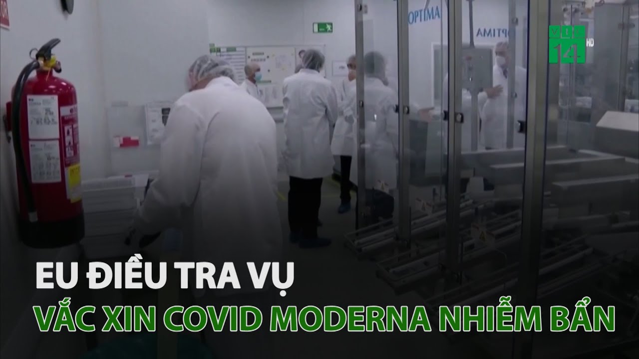 EU điều tra vụ vắc xin Covid-19 của Moderna nhiễm bẩn