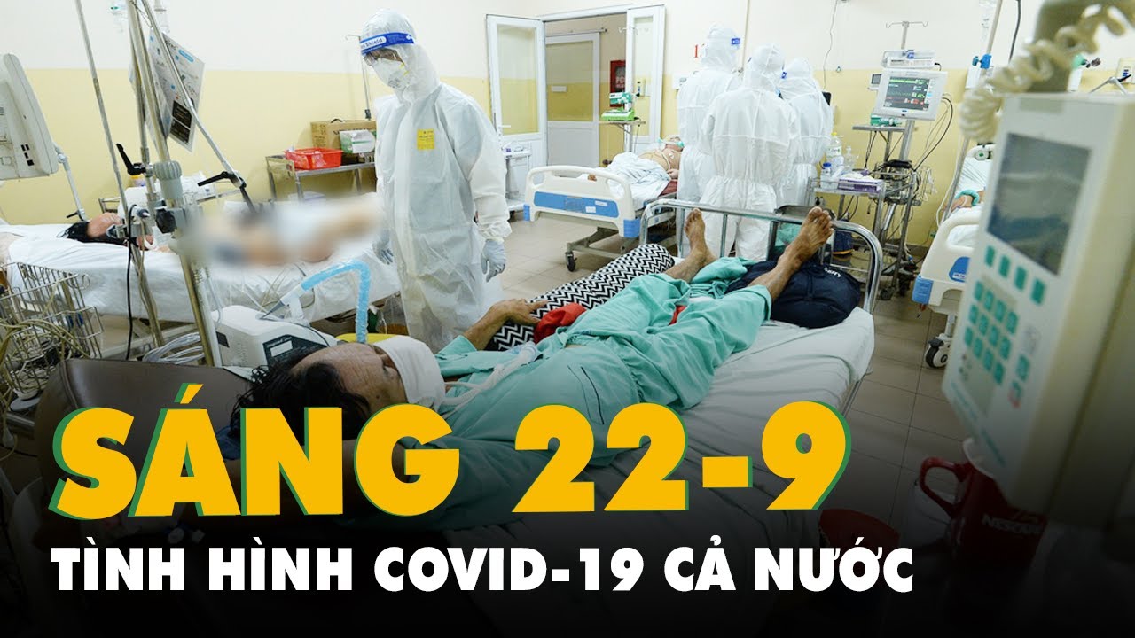 Sáng 22-9: Cả nước vượt mốc 700.000 ca mắc COVID-19; TP.HCM tỉ lệ mẫu dương tính giảm mạnh