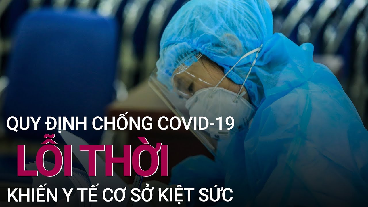 Hà Nội: Quy định chống Covid-19 lỗi thời khiến y tế cơ sở kiệt sức