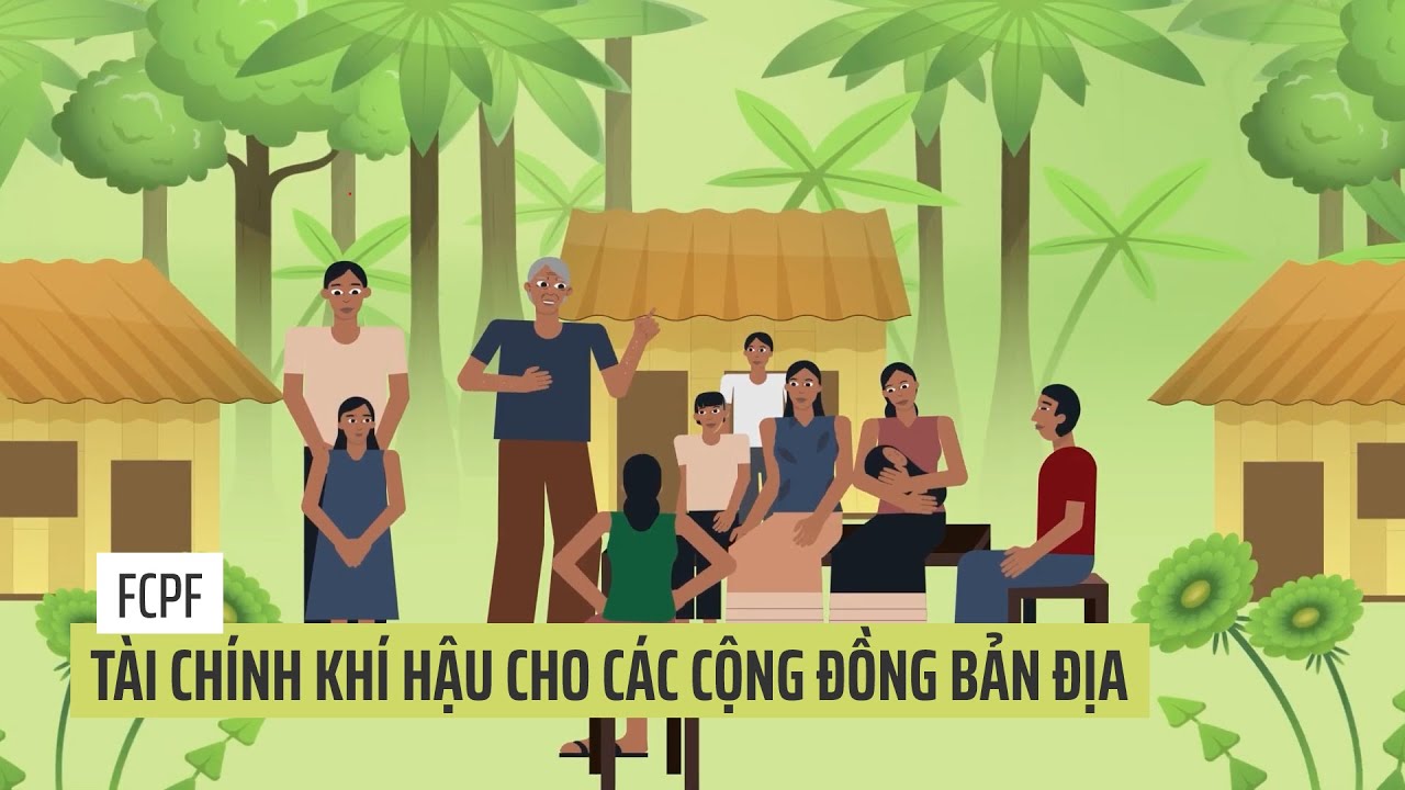 FCPF: Tài chính khí hậu cho các cộng đồng bản địa