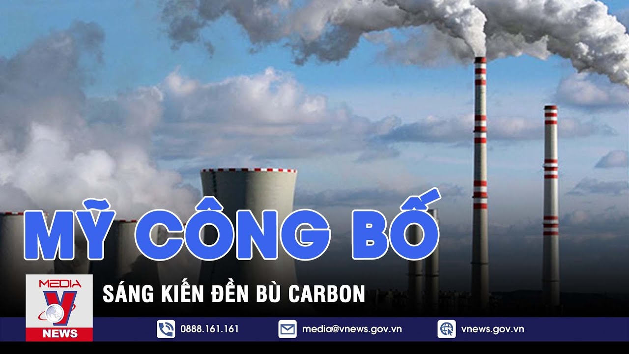 Mỹ công bố sáng kiến đền bù carbon