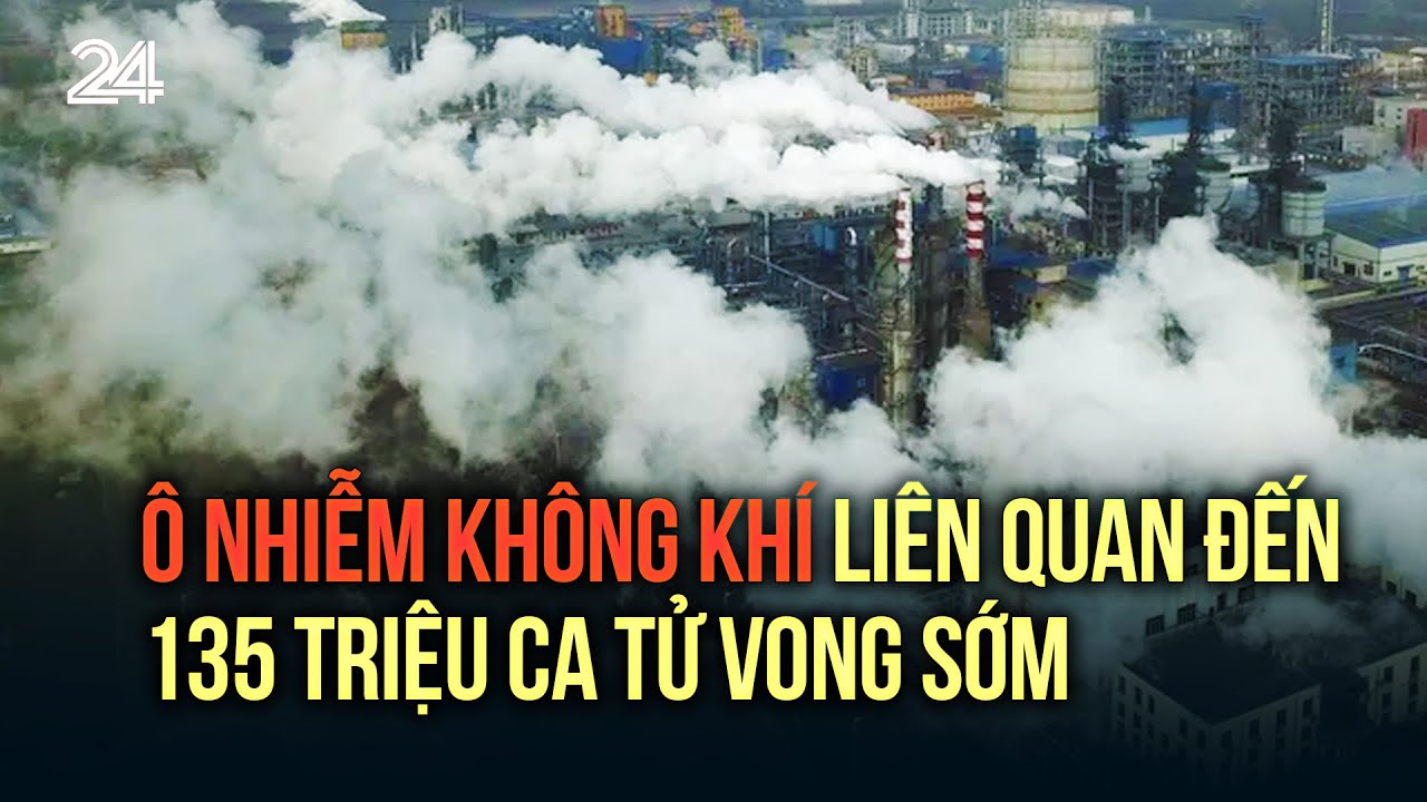 Ô nhiễm không khí liên quan đến 135 triệu ca tử vong sớm