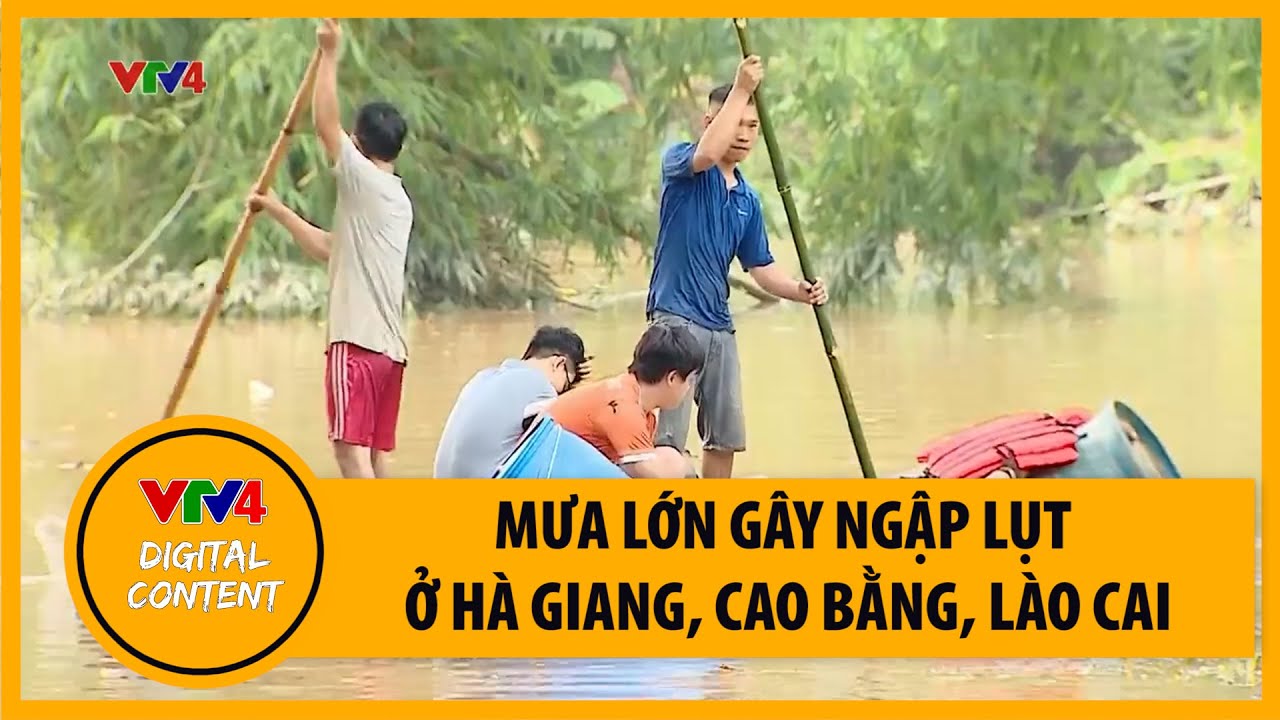 Mưa lớn gây ngập lụt ở Hà Giang, Cao Bằng, Lào Cai