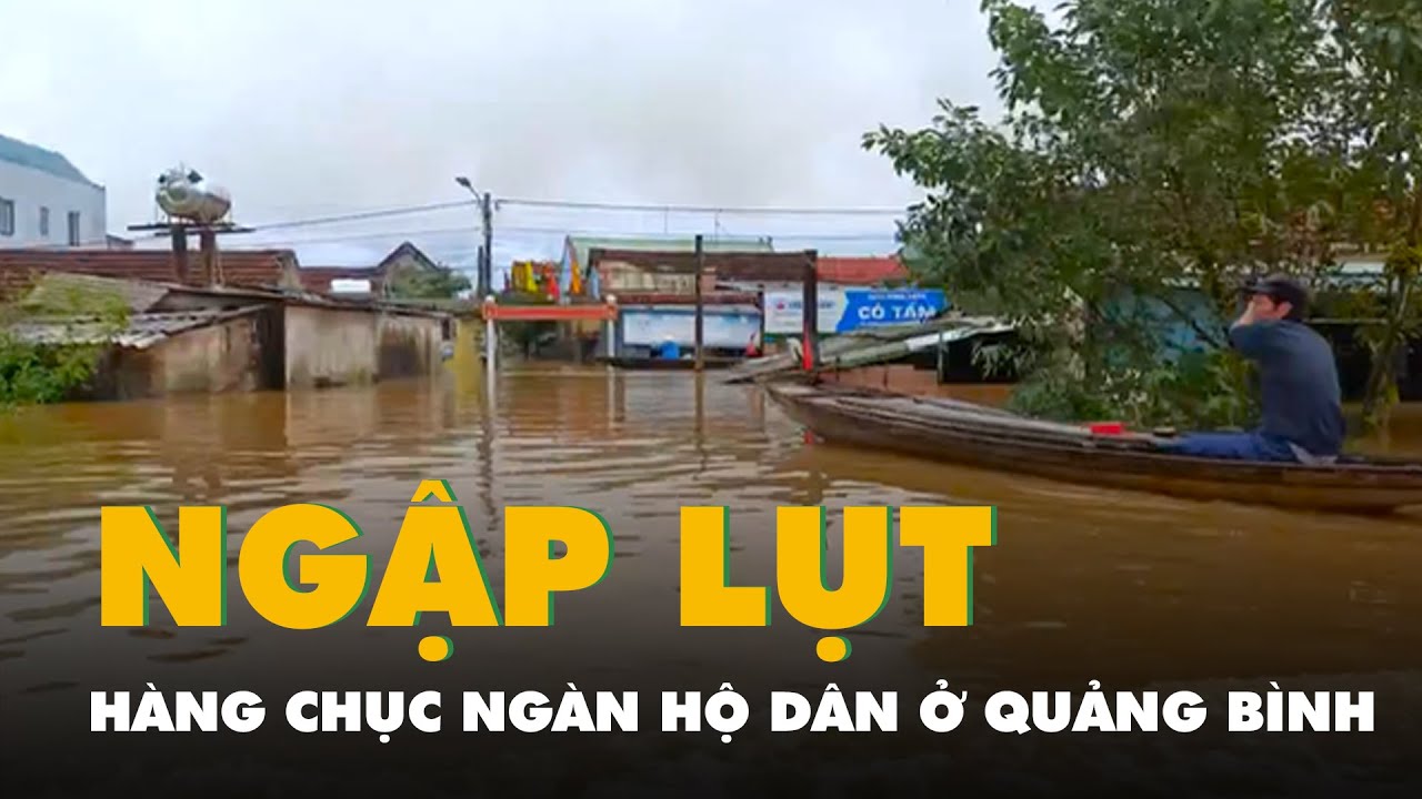 Hàng chục ngàn hộ dân ở Quảng Bình bị ngập lụt sau bão Trà Mi
