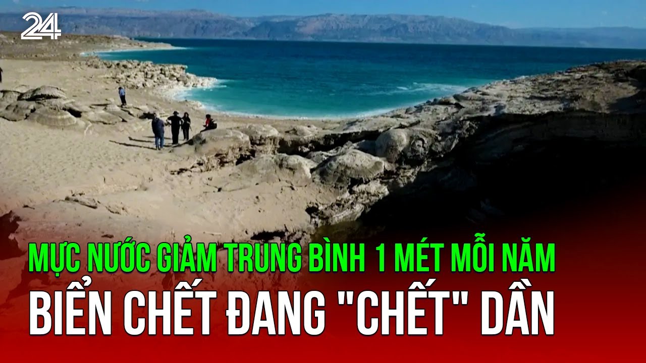 Mực nước giảm trung bình 1 mét mỗi năm – Biển chết đang “chết” dần